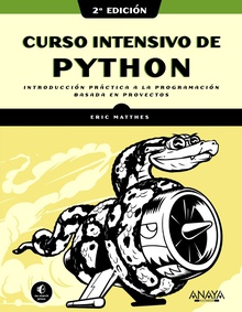 Curso intensivo de Python, 2ª edición Introducción práctica a la programación basada en proyectos