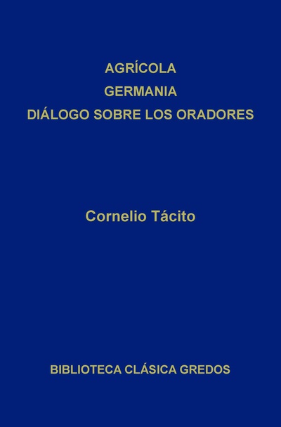 Agrícola. Germania. Diálogo sobre los oradores