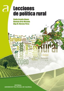 LECCIONES DE POLÍTICA RURAL. LA POLÍTICA RURAL DE LA UNIÓN EUROPEA Y SU APLICACIÓN EN ESPAÑA