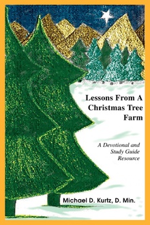 Lessons From A Christmas Tree Farm A Devotional and Study Guide Resource