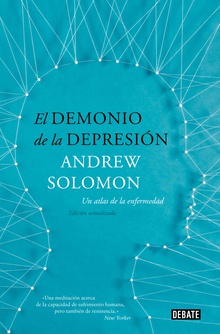 El demonio de la depresión Un atlas de la enfermedad. Edición actualizada