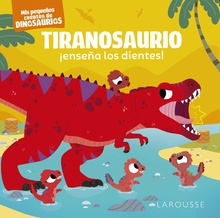 Tiranosaurio ¡enseña los dientes! Mis pequeños cuentos de dinosaurios