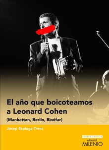 El año que boicoteamos a Leonard Cohen (Manhattan, Berlín, Binéfar)