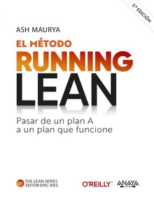 El método Running Lean. Tercera edición Pasar de un plan A a un plan que funcione