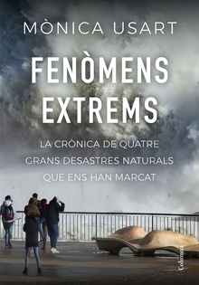 Fenòmens extrems La crònica de quatre grans desastres naturals que ens han marcat