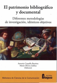 El Patrimonio bibliográfico y documental. Diferentes metodologías, idénticos objetivos.