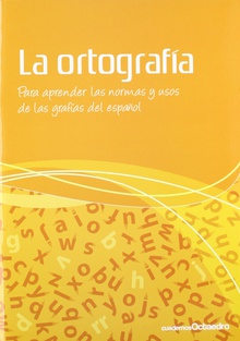 (10).ORTOGRAFIA:PARA APRENDER NORMAS Y USOS GRAFIAS ESPAÑOL Para aprender las normas y usos de las grafías del español