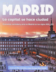Madrid. vol ii la capital se hace ciudad. economia, sociedad y arte en madr