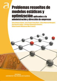 Problemas resueltos de modelos estáticos y optimización aplicados a la administración y dirección de empresas