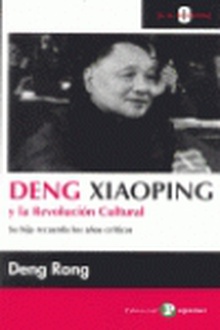 Deng Xiaoping y la Revolución Cultural Su hija recuerda los años críticos