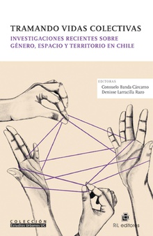 Tramando vidas colectivas. Investigaciones recientes sobre género, espacio y territorio en Chile