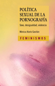 Política sexual de la pornografía Sexo, desigualdad, violencia