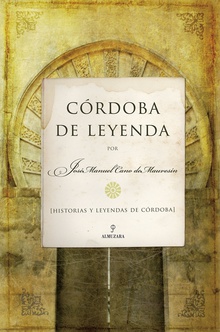 Córdoba de Leyenda Historias y leyendas de Córdoba