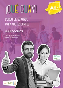 ¡Qué guayl! A1.1 - Guía docente Curso de español para adolescentes