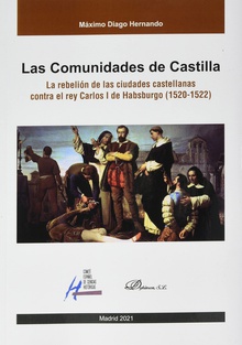 Las Comunidades de Castilla La rebelión de las ciudades castellanas contra el rey Carlos I de Habsburgo (152