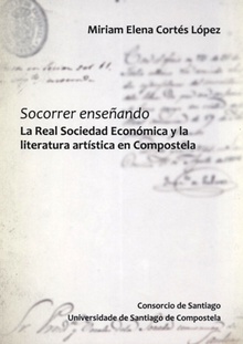Socorrer enseñando La Real Sociedad Económica y la literatura artística en Compostela