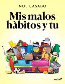 Mis malos hábitos y tú