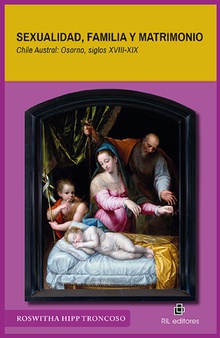 Sexualidad, familia y matrimonio. Chile Austral: Osorno, siglos XVIII-XIX