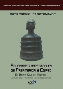Relaciones ancestrales de Preamérica y Egipto El Runa simi en Egipto. Análisis de la fonética de los nombre egipcios