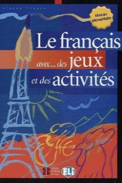 Le français avec des jeux et des activites elementaire