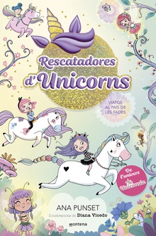Rescatadores d'Unicorns 2 - Viatge al país de les fades De l'univers d'Unicòrnia. Primeres lectures en català