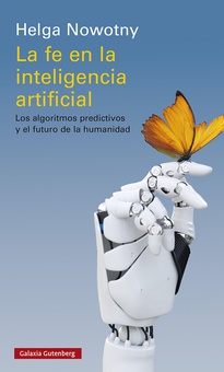 La fe en la inteligencia artificial Los algoritmos predictivos y el futuro de la humanidad