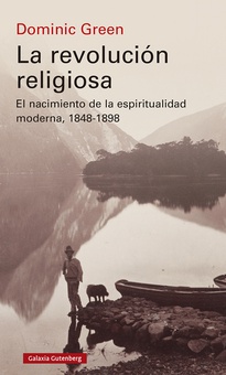La revolución religiosa El nacimiento de la espiritualidad moderna, 1848-1898