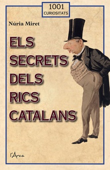 Els secrets dels rics catalans Descobreixi el passat i el present de les grans fortunes catalanes