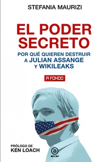 El poder secreto Por qué quieren destruir a Julian Assange y WikiLeaks