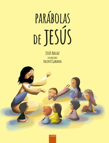 Parábolas de Jesús Grandes enseñanzas en pequeñas historias