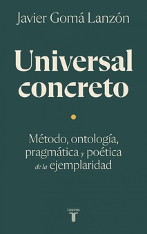 Universal concreto Método, ontología, pragmática y poética de la ejemplaridad