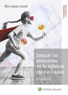EDUCAR LAS EMOCIONES EN LA INFANCIA (DE 0 A 6 años) Cuadernos de pedagogía