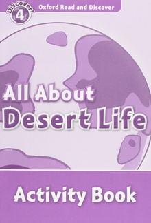 Oxford Read & Discover. Level 4. All About Desert Life: Acti