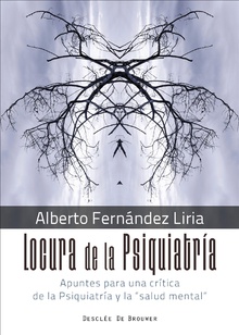 Locura de la Psiquiatría. Apuntes para una crítica de la Psiquiatría y la salud mental