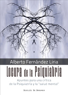 Locura de la Psiquiatría. Apuntes para una crítica de la Psiquiatría y la salud mental