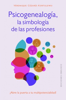 Psicogenealogía, la simbología de las profesiones ¡Abre la puerta a tu multipotencialidad!