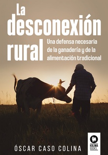 La desconexión rural Una defensa necesaria de la ganadería y de la alimentación tradicional