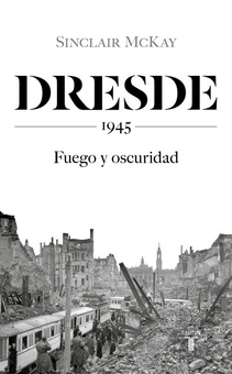 Dresde 1945. Fuego y oscuridad
