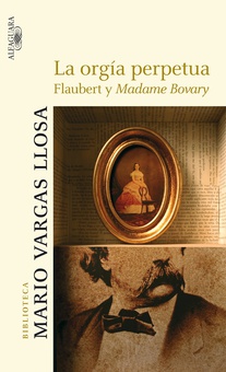 La orgía perpetua Flaubert y Madame Bovary