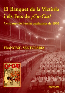 El Banquet de la Victòria i els Fets de ¡Cu-Cut! Cent anys de l'esclat catalanista de 1905