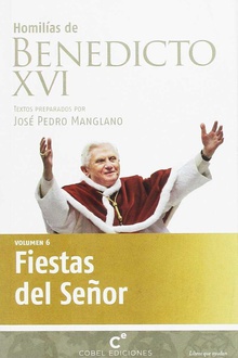 Fiestas del señor. vol 6 Homilías de Benedicto XVI