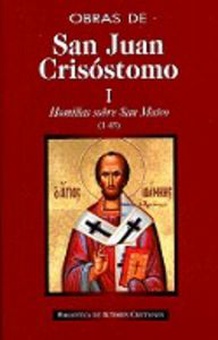 Obras de San Juan Crisóstomo.I: Homilías sobre el Evangelio de San Mateo (1-45)