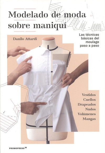 MODELADO DE MODA SOBRE MANIQUÍ Las técnicas básicas del moulage paso a paso
