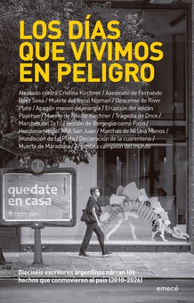 Los días que vivimos en peligro (2009-2024) Antología