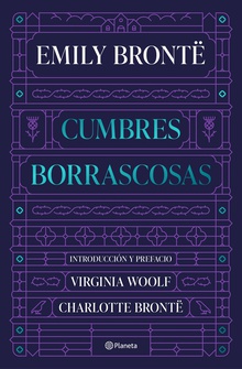 Cumbres Borrascosas Introducción de Virginia Woolf y prefacio de Charlotte Brontë