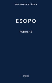 Fábulas de Esopo. Vida de Esopo. Fábulas de Babrio.