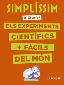 SIMPLÍSSIM (8-12 ANYS) Els experiments científics més fàcils del món