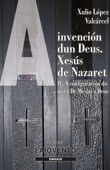A invención dun Deus. Xesús de Nazaret. II.