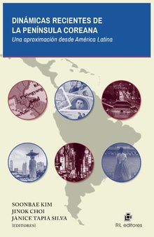 Dinámicas recientes de la península coreana: una aproximación desde América Latina. Recopilación del IX Encuentro de Estudios Coreanos en América Latina (EECAL)
