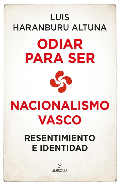 Odiar para ser. Nacionalismo vasco